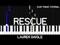 Lauren Daigle - Rescue (Easy Piano Tutorial)