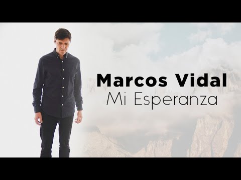 Marcos Vidal  / Mi Esperanza  / Video de Letras