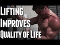 How Lifting Will Improve Your Quality of Life! 