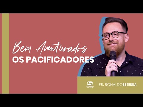 BEM AVENTURADOS OS PACIFICADORES // pr. Ronaldo Bezerra