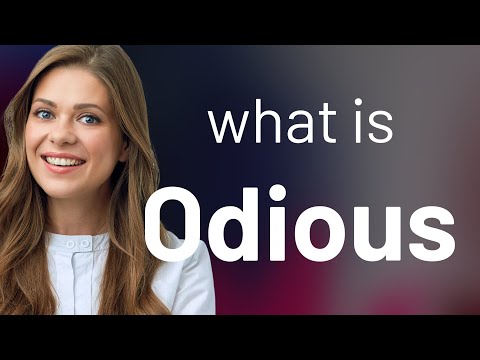 Odious — meaning of ODIOUS