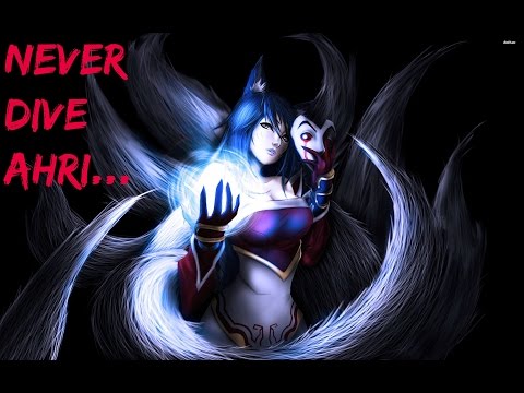 Why you never dive an Ahri