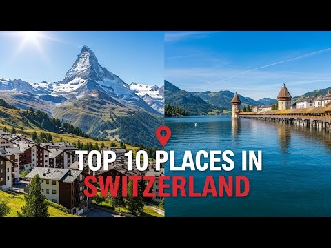10 Best Places to Visit in Switzerland | Ultimate Travel Guide