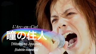 [Re-Sub] L&#39;Arc~en~Ciel - 瞳の住人 「Hitomi no Jyuunin」 | Subtitle Indonesia