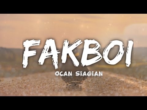 Ocan Siagian - Fakboi (Lirik)