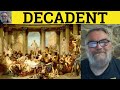 🔵 Decadent Meaning - Decadence Definition - Decadent Examples - 501 Synonyms and Antonyms