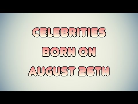 download lagu mp3 mp4 August 26 Famous Birthdays, download lagu August 26 Famous Birthdays gratis, unduh video klip August 26 Famous Birthdays