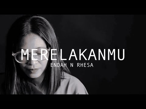 Endah N Rhesa - Merelakanmu (Video Lirik)