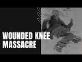 Wounded Knee Massacre: 7th Cavalry Attack Over Lakota Ghost Dance