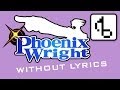Phoenix Wright WITHOUT LYRICS (Cornered ...