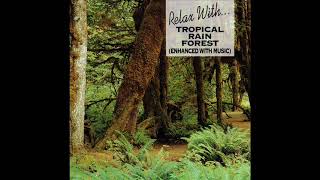 Relax With... Tropical Rain Forest (Enhanced With Music) (1993 Full CD