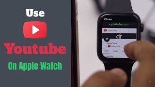 Use YouTube on Apple Watch Series 6, 5, 4, 3, SE