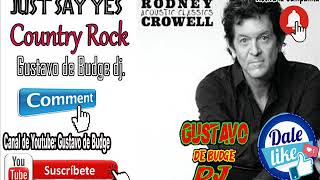just say yes - rodney crowell , by Gustavo de Budge