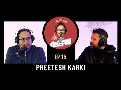 Podcast with Sanjeev Shakya #EP15 -  Preetesh Karki.