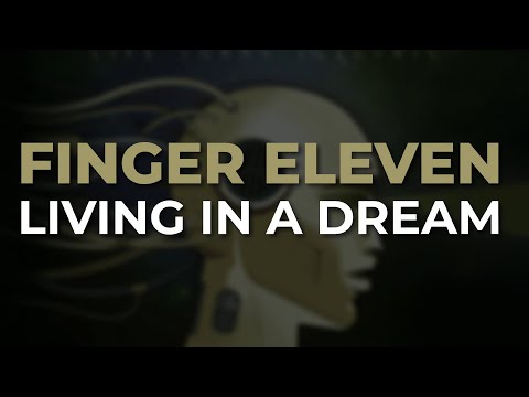 Finger Eleven - Living In A Dream (Official Audio)