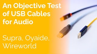 Video thumbnail for An Objective Test of USB Cables for Audio - Supra, Oyaide, Wireworld by Passion for Sound