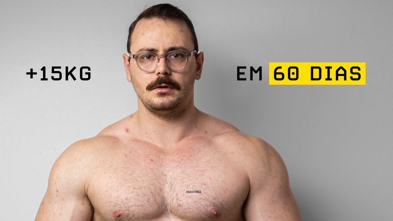 Eu Ganhei 15kg (de Massa Magra) em 60 Dias