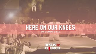 Here On Our Knees - Oncemore Six  (Official Music 