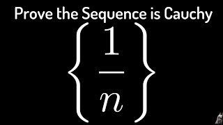 Proof that the Sequence {1/n} is a Cauchy Sequence