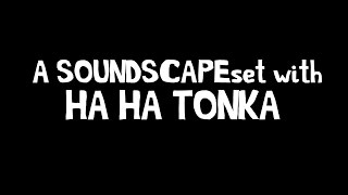 a SOUNDSCAPEset with HA HA TONKA