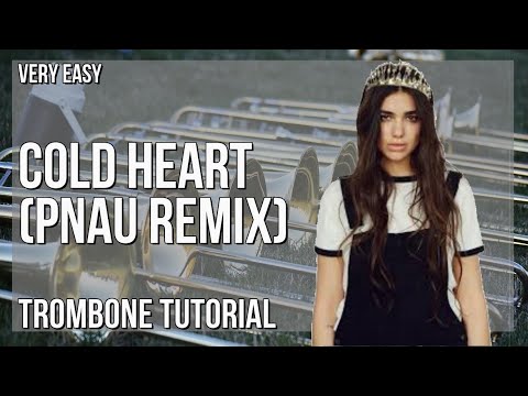 How to play Cold Heart (PNAU Remix) by Elton John and Dua Lipa on Trombone (Tutorial)