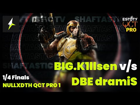QCT Pro 1 - 1/4 Finals - BIG.K1llsen v/s DBE dramiS