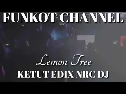 LEMON TREE KETUT EDIX NRC DJ SINGLE FUNKOT