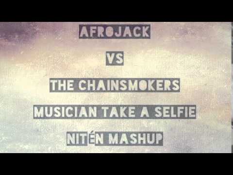 Afrojack vs The Chainsmokers - Musician Take A #Selfie (NITÉN Mashup)