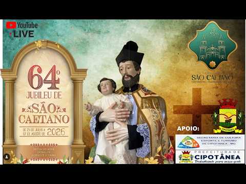 JUBILEU DE SÃO CAETANO /  07 DE AGOSTO / MISSA 16H
