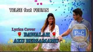 Download lagu BAWALAH AKU BERSAMAMU ~   Yelse ft Febian [ Lyrics  ] Lagu Slow Rock Terbaru mp3