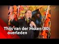 In zijn woonplaats Breda is zaterdagnacht Thijs van der Molen overleden.