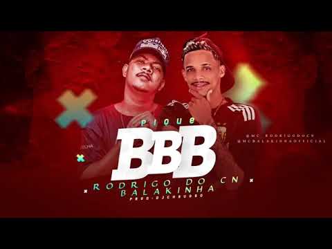 MC BALAKINHA E RODRIGO DO CN - PIQUE BBB ( REMIX BREGA FUNK )