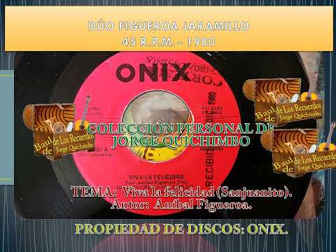 VIVA LA FELICIDAD (Sanjuanito) - DUO FIGUEROA JARAMILLO  - 45  RPM - 1980