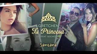 Gretchen - Tu Princesa Feat. Gocho (Official Video Lyrics)