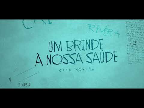 Um Brinde À Nossa Saúde - Caio Rivera