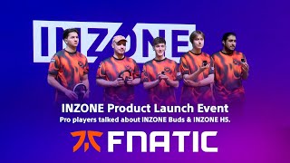 INZONE Buds & H5 Launch Event featuring Fnatic VALORANT pro players | Sony Official