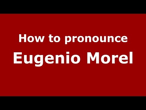 How to pronounce Eugenio Morel (Spanish/Argentina) - PronounceNames.com