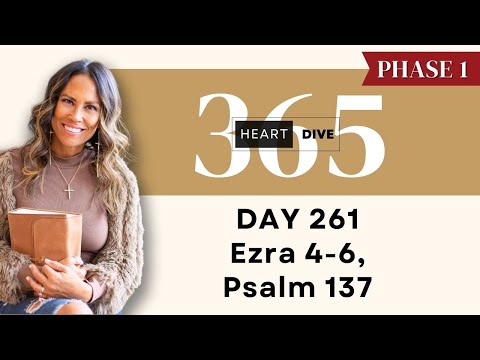 Days 261 Ezra 4-6 & Psalm 137 | Daily One Year Bible Study | Audio Bible Reading with Commentary