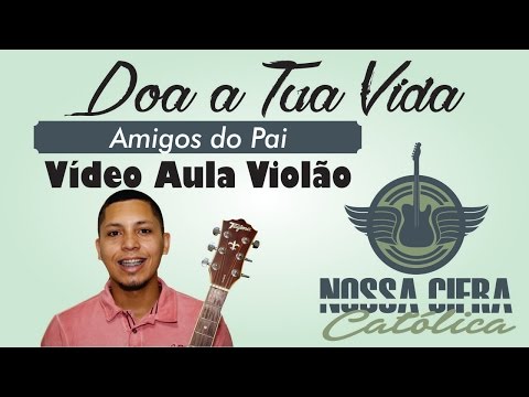 Doa A Tua Vida - Amigos do Pai