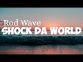 Rod Wave Shock Da World Official Lyrics Video