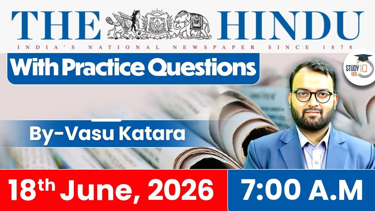 The Hindu Newspaper Analysis Today | 18 June 2026 | UPSC Current Affairs | Hindu Editorial | StudyIQ