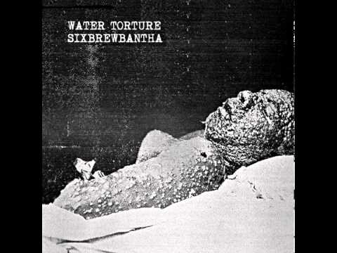 Water Torture - Split w/ Six Brew Bantha [2013]