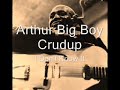 Arthur Big Boy Crudup-I Don't Know It