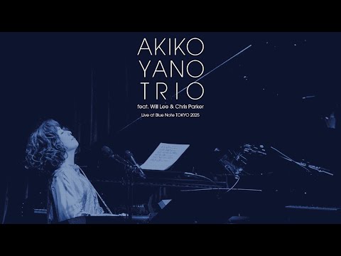 AKIKO YANO TRIO featuring Will Lee & Chris Parker Live at Blue Note Tokyo 2025