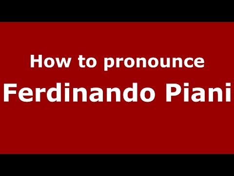 How to pronounce Ferdinando Piani (Italian/Italy)  - PronounceNames.com