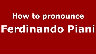 How to pronounce Ferdinando Piani