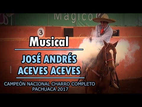 MUSICAL Jose Andres Aceves Campeon Nacional Charro Completo - Pachuca 2017