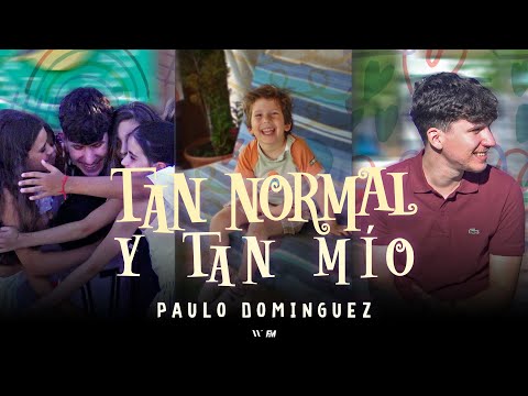 Paulo Domínguez - Tan Normal y Tan Mío [Video Oficial]