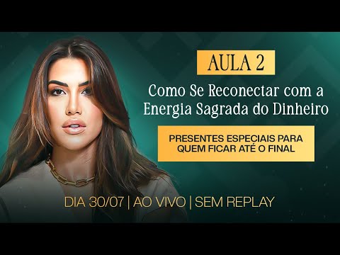 AULA 2 -COMO SE RECONECTAR COM A ENERGIA SAGRADA DO DINHEIRO