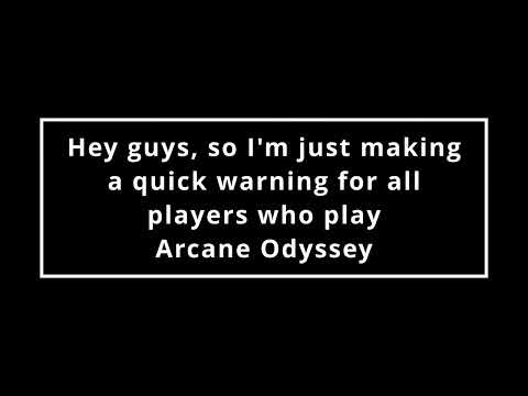 Warning to all people who play Arcane Odyssey